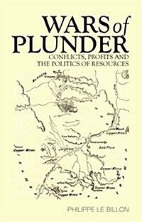 Wars of Plunder : Conflicts, Profits and the Politics of Resources (Hardcover)