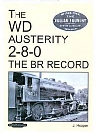 The W D Austerity 2-8-0 : The BR Record (Hardcover)