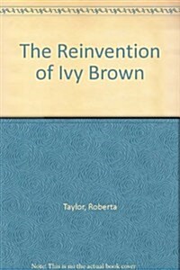 Reinvention of Ivy Brown, the (Paperback)