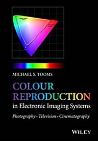 Colour Reproduction in Electronic Imaging Systems: Photography, Television, Cinema (Hardcover)