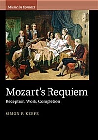 Mozarts Requiem : Reception, Work, Completion (Paperback)