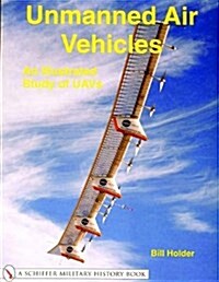 Unmanned Air Vehicles: An Illustrated Study of Uavs (Paperback)