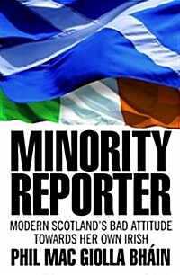 Minority Reporter : Scotlands Attitude Towards Her Own Irish (Paperback)