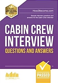 Cabin Crew Interview Questions and Answers : Sample Interview Questions and Answers for the Cabin Crew Selection Process (Paperback)