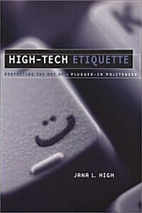 High-Tech Etiquette : Perfecting the Art of Plugged-in-Politeness (Paperback)