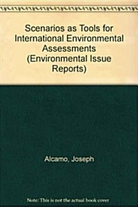 Scenarios as Tools for International Environmental Assessments (Paperback)