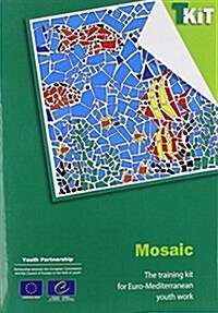 T-kit No. 11 - Mosaic : The Training Kit for Euro-Mediterranean Youth Work (Paperback)