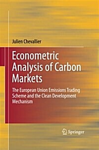 Econometric Analysis of Carbon Markets: The European Union Emissions Trading Scheme and the Clean Development Mechanism (Paperback, 2012)