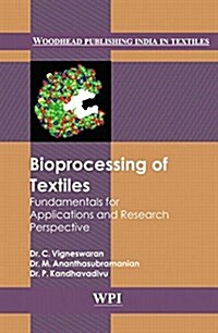 Bioprocessing of Textiles: Fundamentals for Applications and Research Prospective (Hardcover)