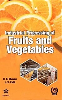 Industrial Processing of Fruits and Vegetables (Hardcover)