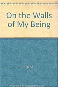 On the Walls of My Being (Paperback)