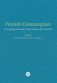 Finnish Consumption : An Emerging Consumer Society Between East and West (Paperback)