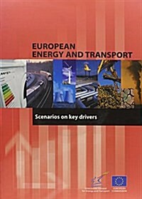 European Energy and Transport, Scenarios on Key Drivers (Hardcover)