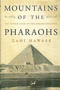 Mountains of the Pharaohs: The Untold Story of the Pyramid Builders (Hardcover)