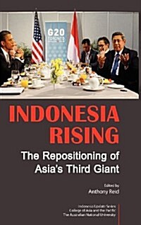Indonesia Rising: The Repositioning of Asias Third Giant (Hardcover)