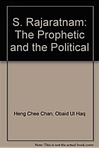 S. Rajaratnam : The Prophetic and the Political (Hardcover, 2 Rev ed)