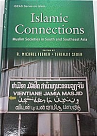 Islamic Connections : Studies of South and Southeast Asia (Hardcover)