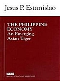 The Philippine Economy : An Emerging Asian Tiger (Paperback)