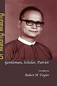 Dr Maung Maung: Gentleman, Scholar, Patriot (Hardcover)