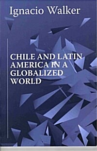 Chile and Latin America in a Globalized World (Paperback)