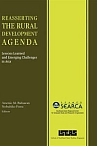 Reasserting the Rural Development Agenda: Lessons Learned and Emerging Challenges in Asia (Hardcover)