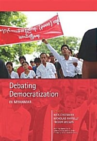 Debating Democratization in Mayanmar (Paperback)