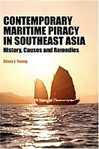 Contemporary Maritime Piracy in Southeast Asia: History, Causes and Remedies (Hardcover)