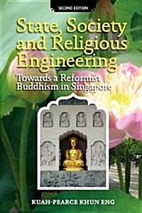 State, Society and Religious Engineering: Towards a Reformist Buddhism in Singapore (Second Edition) (Paperback, 2, Revised)