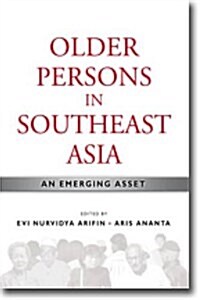 Older Persons in Southeast Asia : An Emerging Asset (Paperback)