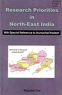 Research Priorities in Northeast India : With Special Reference to Arunachal Pradesh (Hardcover)