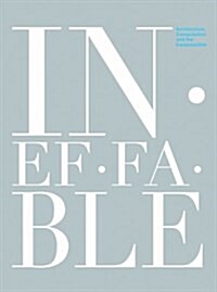 Ineffable: Architecture, Computation and the Inexpressible (Hardcover)