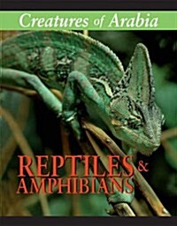 Creatures of Arabia : Reptiles and Amphibians (Hardcover)