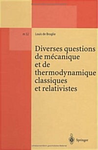 Diverses Questions de Mecanique Et de Thermodynamique Classiques Et Relativistes: Edition Etablie DApres Un Manuscrit Inedit de Louis de Broglie, Edi (Hardcover)