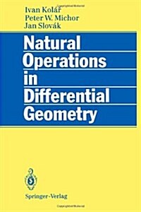 Natural Operations in Differential Geometry (Paperback, 1st ed. Softcover of orig. ed. 1993)