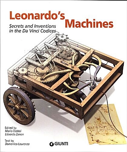 Leonardos Machines : Secrets & Inventions in the Da Vinci Codices (Paperback)