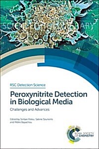 Peroxynitrite Detection in Biological Media : Challenges and Advances (Hardcover)