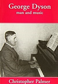 George Dyson : Man and Music (Paperback)