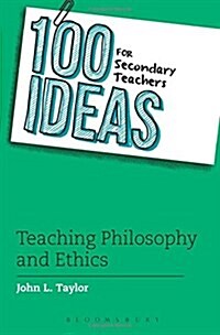 100 Ideas for Secondary Teachers: Teaching Philosophy and Ethics (Paperback)