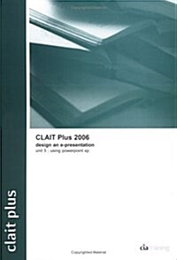 CLAIT Plus 2006 Unit 5 Design an E-presentation Using PowerPoint XP (Package)