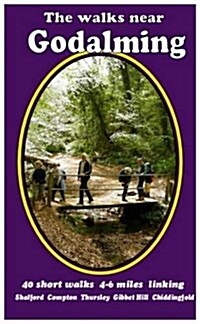 The Walks Near Godalming : 40 Short Walks 4-6 Miles Linking  Shalford  Compton  Thursley  Gibbet Hill  Chiddingfold (Paperback, 2 Revised edition)