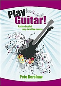 Play Guitar! Repertoire : A Plain-English, Easy-to-Follow Course (Paperback)