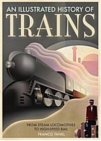 An Illustrated History of Trains (Paperback)