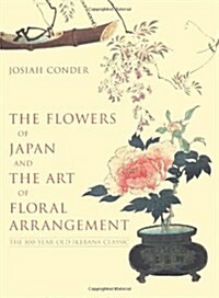 Flowers of Japan and Art of Floral Arrangement : The 100-Year-Old Classic (Hardcover, 2 Rev ed)