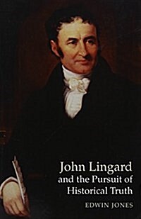 John Lingard and the Pursuit of Historical Truth (Paperback)