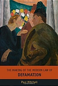 The Making of the Modern Law of Defamation (Hardcover)