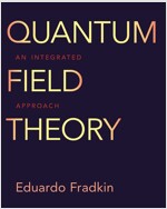 Quantum Field Theory: An Integrated Approach (Hardcover)