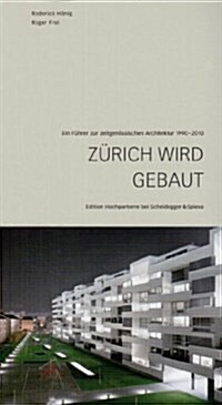 Z?ich Wird Gebaut: Ein F?rer Zur Zeitgen?sischen Architektur 1990-2010 (Paperback, Second Edition)