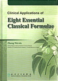 Clinical Applications of Eight Essential Classical Formulae (Hardcover)