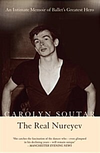 The Real Nureyev : An Intimate Memoir of Ballets Greatest Hero (Paperback, New ed)