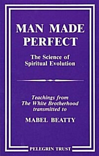 Man Made Perfect : The Science of Spiritual Evolution (Hardcover)